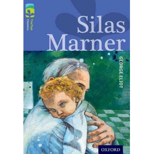 George Eliot Shirley Isherwood - Oxford Reading Tree TreeTops Classics: Level 17 More Pack A: Silas Marner