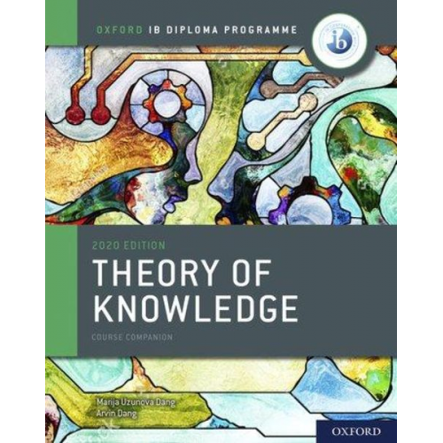 Marija Uzunova Dang Arvin Singh Uzunov-Dang - Oxford IB Diploma Programme: IB Theory of Knowledge Course Book