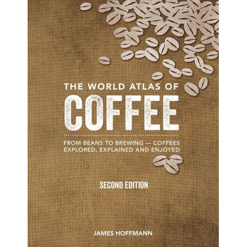 James Hoffmann - The World Atlas of Coffee