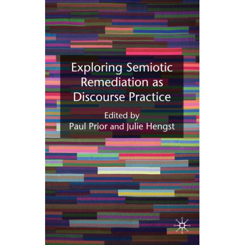 Paul A. Hengst  Julie A. Prior - Exploring Semiotic Remediation as Discourse Practice