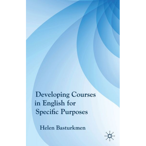 H. Basturkmen - Developing Courses in English for Specific Purposes