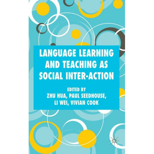 Zhu Seedhouse  Paul Cook  Vivian J. Li  Wei Hua - Language Learning and Teaching as Social Inter-Action