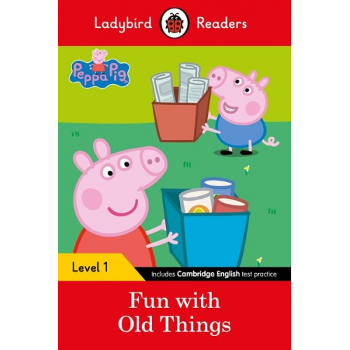 Ladybird Peppa Pig - Ladybird Readers Level 1 - Peppa Pig - Fun with Old Things (ELT Graded Reader)