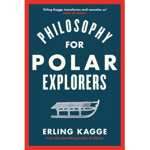 Erling Kagge - Philosophy for Polar Explorers