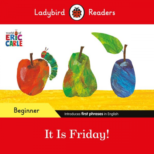 Eric Carle Ladybird - Ladybird Readers Beginner Level - Eric Carle - It is Friday! (ELT Graded Reader)