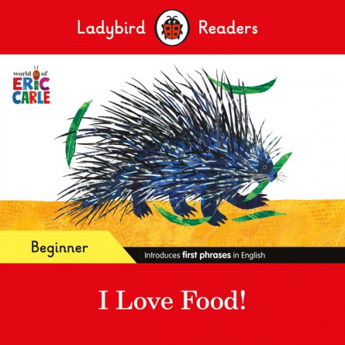 Eric Carle Ladybird - Ladybird Readers Beginner Level - Eric Carle - I Love Food! (ELT Graded Reader)