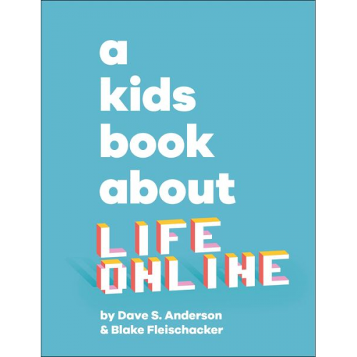 Dave S. Anderson Blake Fleischacker - A Kids Book About Life Online