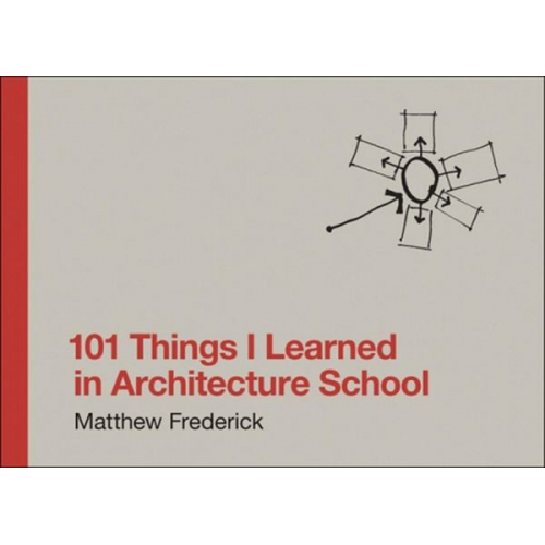 Matthew Frederick - 101 Things I Learned in Architecture School