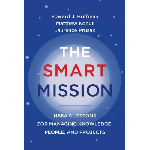 Edward J. Hoffman Laurence Prusak Matthew Kohut - The Smart Mission