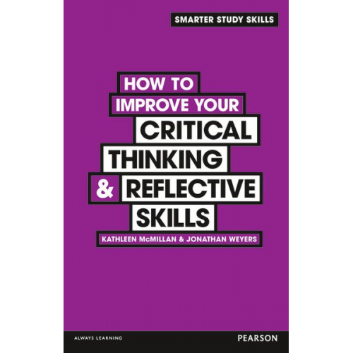 Jonathan Weyers Kathleen McMillan - How to Improve your Critical Thinking & Reflective Skills