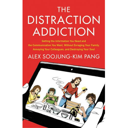 Alex Soojung-Kim Pang - The Distraction Addiction