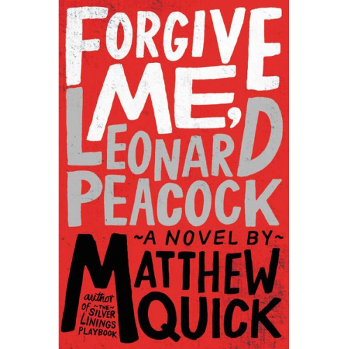 Matthew Quick - Forgive Me, Leonard Peacock