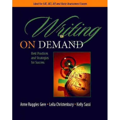 Anne Ruggles Gere Leila Christenbury Kelly Sassi - Writing on Demand