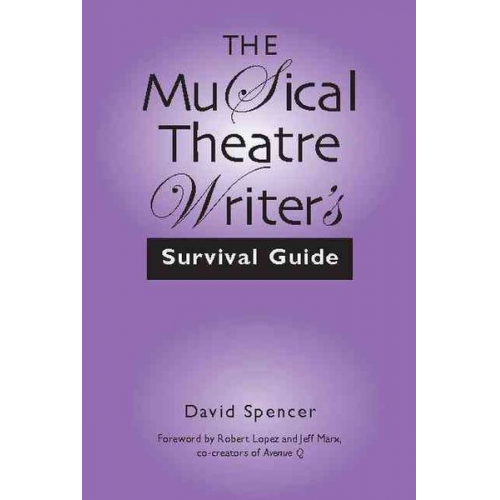 David Spencer - The Musical Theatre Writer's Survival Guide