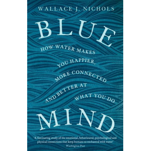 Wallace J. Nichols - Blue Mind