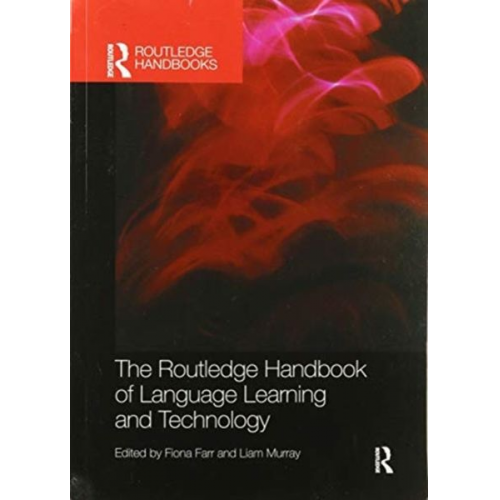 Fiona Murray  Liam Farr - The Routledge Handbook of Language Learning and Technology