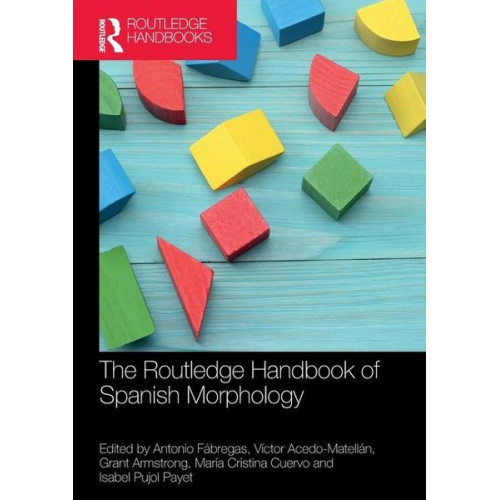 Antonio Acedo-Matellan  Victor Armstrong Fabregas - The Routledge Handbook of Spanish Morphology