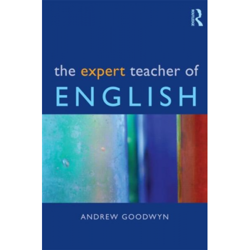 Andrew Goodwyn - The Expert Teacher of English