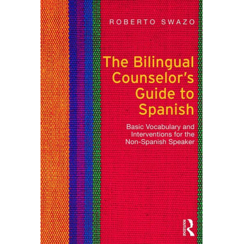 Roberto Swazo - The Bilingual Counselor's Guide to Spanish