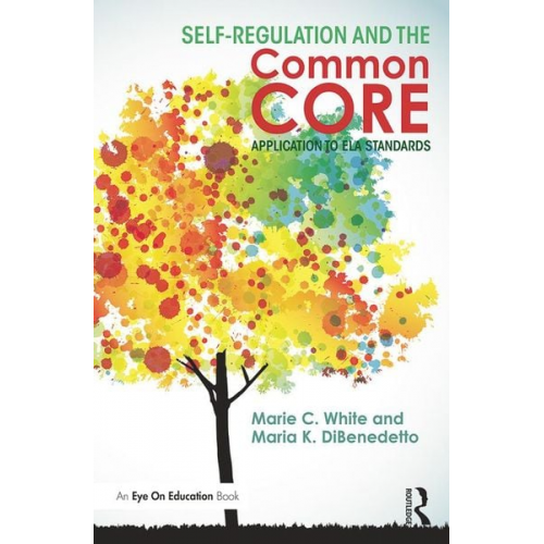 Marie C. White Maria K. Dibenedetto - Self-Regulation and the Common Core