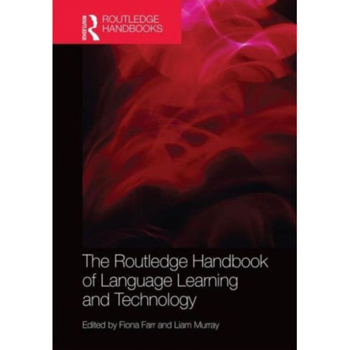 Fiona Murray  Liam Farr - The Routledge Handbook of Language Learning and Technology