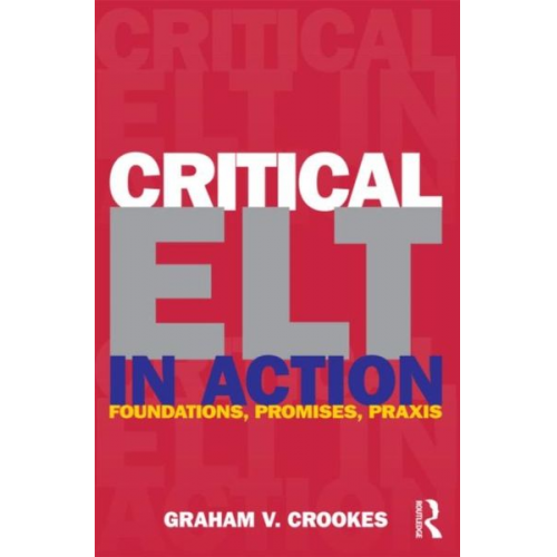 Graham V. Crookes - Critical ELT in Action