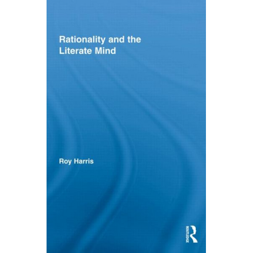 Roy Harris - Rationality and the Literate Mind