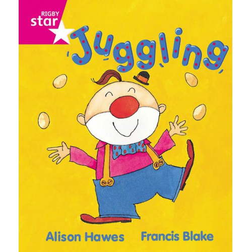 Alison Hawes - Rigby Star Guided Reception, Pink Level: Juggling Pupil Book (single)