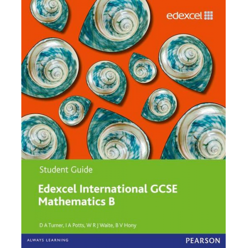 B. V. Hony David Turner I. A. Potts W. R. J. Waite - Pearson Edexcel International GCSE Mathematics B Student Book