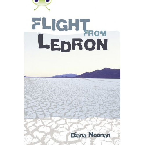 Diana Noonan - Bug Club Independent Fiction Year 6 Red + Flight from Ledron