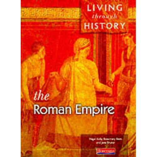 Nigel Kelly Rosemary Rees Jane Shuter - Living Through History: Core Book. Roman Empire