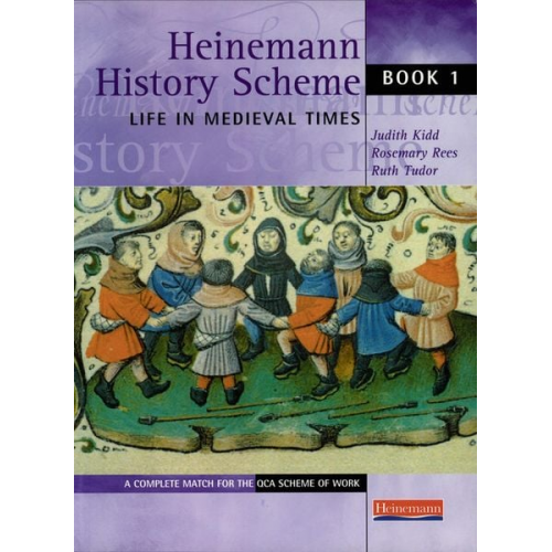 Judith Kidd Rosemary Rees Ruth Tudor - Heinemann History Scheme Book 1: Life in Medieval Times