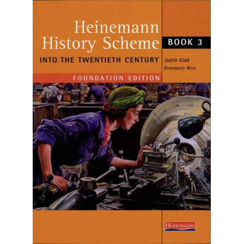 Rosemary Rees Judith Kidd Ruth Tudor - Heinemann History Scheme Book 3: Into the 20th Century