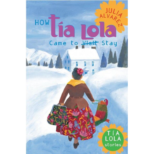 Julia Alvarez - How Tia Lola Came to (Visit) Stay