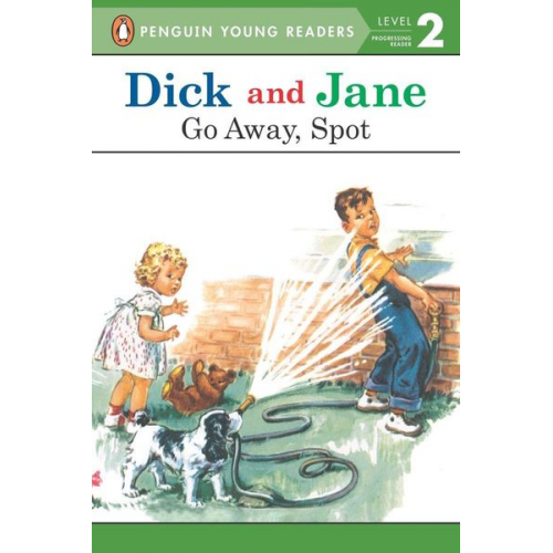 Penguin Young Readers - Dick and Jane: Go Away, Spot