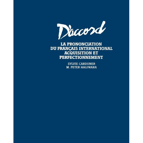 Sylvie Carduner Michio P. Hagiwara M. Peter Hagiwara - D'Accord - La Prononciation Du Francais Internationale: Acquisition Et Perfectionnement