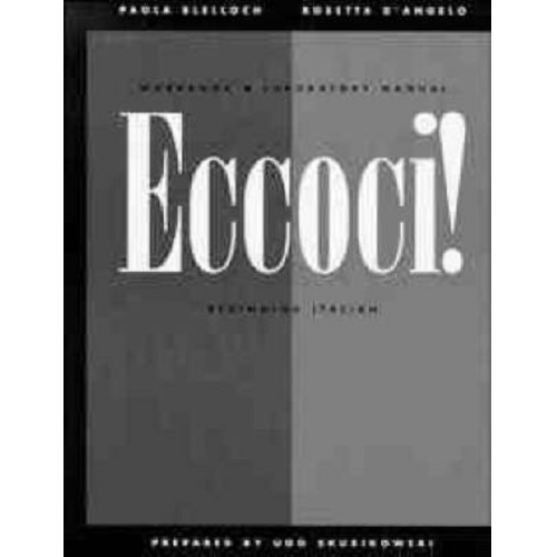 Rosetta D'Angelo Ugo Skubikowski Paola Blelloch - Workbook and Laboratory Manual to Accompany Eccoci!: Beginning Italian