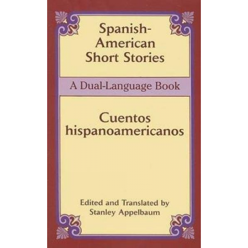 Stanley Appelbaum - Spanish-American Short Stories / Cuentos Hispanoamericanos