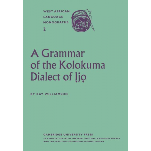 Kay Williamson - A Grammar of the Kolokuma Dialect of Ijo