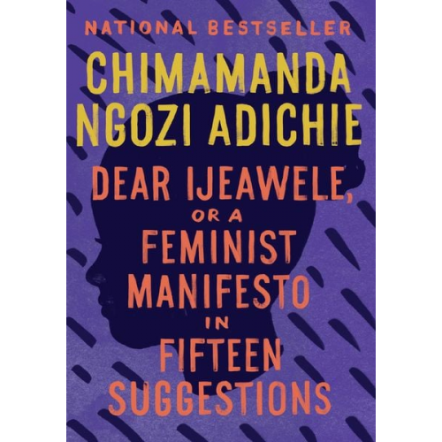 Chimamanda Ngozi Adichie - Dear Ijeawele, or a Feminist Manifesto in Fifteen Suggestions