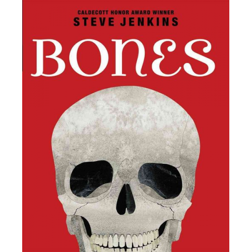 Steve Jenkins - Bones: Skeletons and How They Work