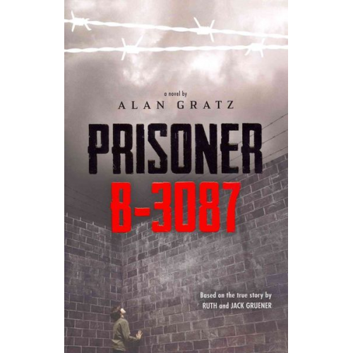 Alan Gratz Ruth Gruener Jack Gruener - Prisoner B-3087