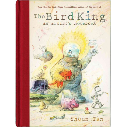 Shaun Tan - The Bird King: An Artist's Notebook