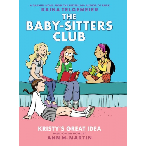 Ann M. Martin - Kristy's Great Idea: A Graphic Novel (the Baby-Sitters Club #1)