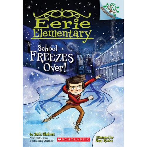 Jack Chabert - School Freezes Over!: A Branches Book (Eerie Elementary #5)