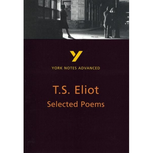 Michael Herbert - Selected Poems of T S Eliot: York Notes Advanced everything you need to catch up, study and prepare for and 2023 and 2024 exams and assessments