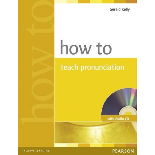 Gerald Kelly - Kelly, G: How to Teach Pronuncation Book & Audio CD