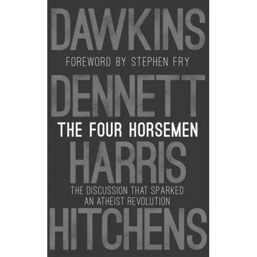 Richard Dawkins Sam Harris Daniel C. Dennett Christopher Hitchens - The Four Horsemen