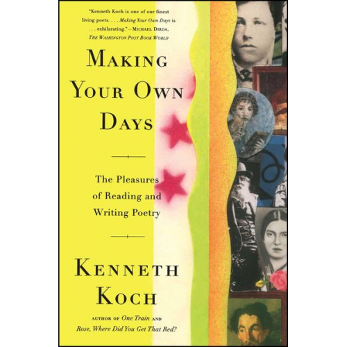 Kenneth Koch - Making Your Own Days