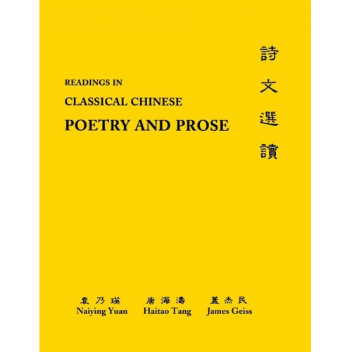 Naiying Yuan Hai-tao Tang James Geiss - Readings in Classical Chinese Poetry and Prose